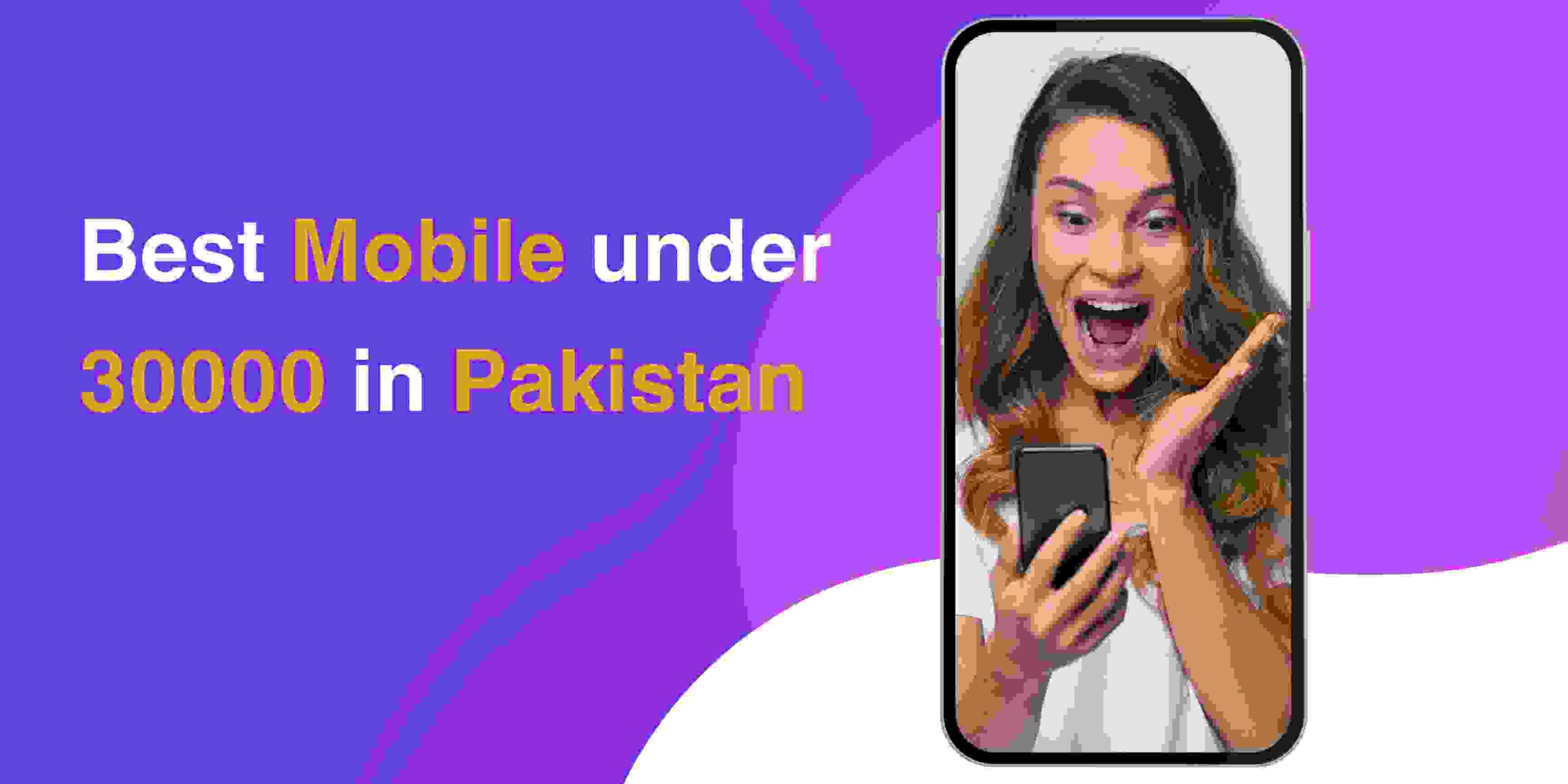 Best mobile under 30000 in Pakistan: