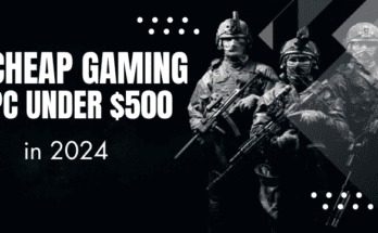 Cheap Gaming PC Under $500 in 2024